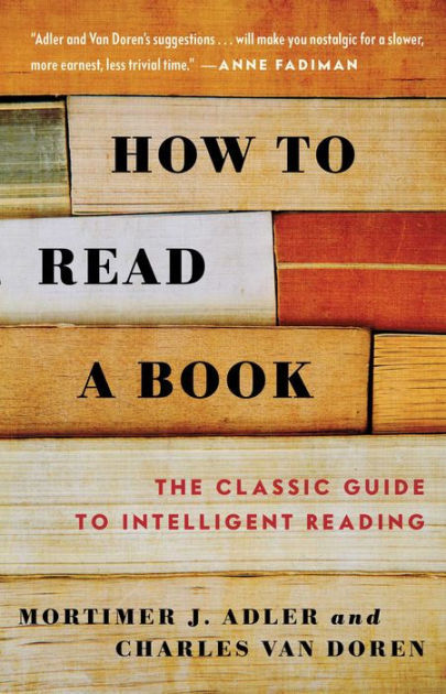 How to Read a Book by Mortimer J. Adler and Charles Van Doren